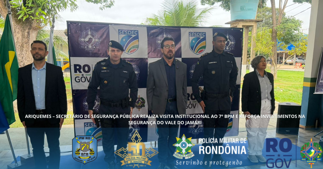 ARIQUEMES –  7º BPM RECEBE INVESTIMENTOS PARA APLICAR NA SEGURANÇA DO VALE DO JAMARI